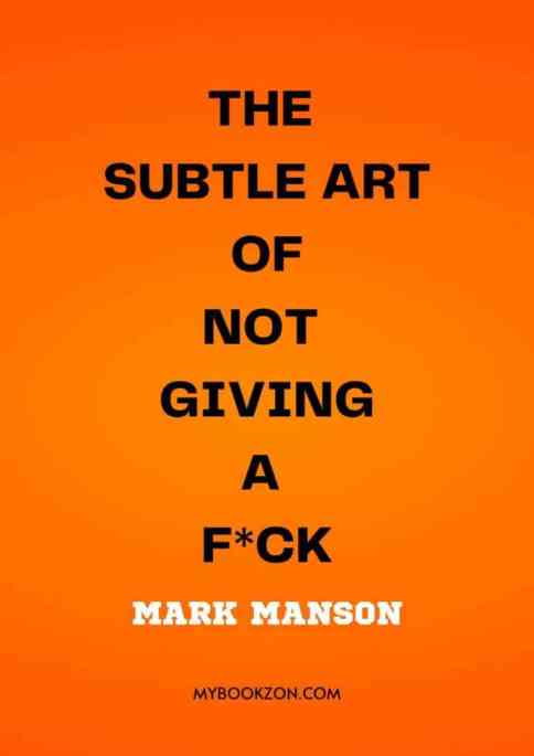 The Subtle Art of Not Giving a F*ck By Mark Manson – Book Summary
