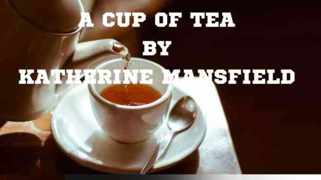 A CUP OF TEA BY KATHERINE MANSFIELD SUMMARY