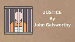 Review:Justice By John Galsworthy Summary And Themes